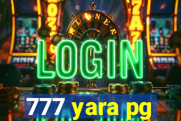 777 yara pg